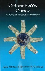 Arianrhod's Dance: A Druid Ritual Handbook hind ja info | Usukirjandus, religioossed raamatud | kaup24.ee