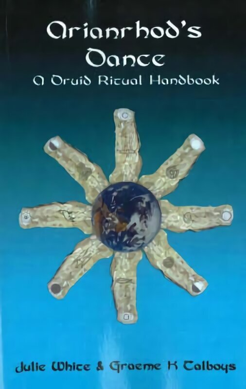Arianrhod's Dance: A Druid Ritual Handbook hind ja info | Usukirjandus, religioossed raamatud | kaup24.ee