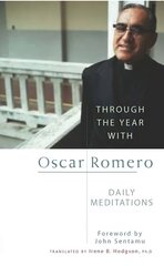 Through the Year with Oscar Romero: Daily Meditations hind ja info | Usukirjandus, religioossed raamatud | kaup24.ee