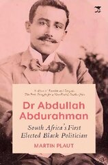 Dr Abdullah Abdurahman: South Africas First Elected Black Politician цена и информация | Биографии, автобиогафии, мемуары | kaup24.ee