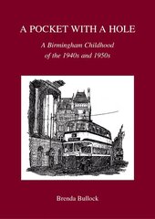 A Pocket with a Hole: A Birmingham Childhood of the 1940s and 1950s hind ja info | Elulooraamatud, biograafiad, memuaarid | kaup24.ee