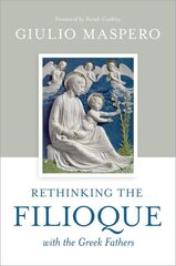 Rethinking the Filioque with the Greek Fathers hind ja info | Usukirjandus, religioossed raamatud | kaup24.ee