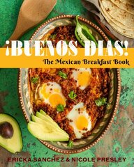 ¡Buenos Días!: The Mexican Breakfast Book цена и информация | Книги рецептов | kaup24.ee