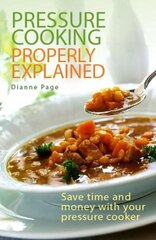 Pressure Cooking Properly Explained: Save time and money with your pressure cooker hind ja info | Retseptiraamatud  | kaup24.ee