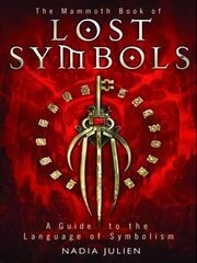 The Mammoth Book of Lost Symbols: A Dictionary of the Hidden Language of Symbolism hind ja info | Entsüklopeediad, teatmeteosed | kaup24.ee