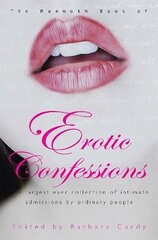 Mammoth Book of Erotic Confessions: The largest ever collection of intimate admissions by ordinary people цена и информация | Биографии, автобиогафии, мемуары | kaup24.ee