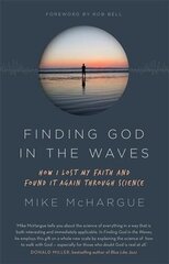 Finding God in the Waves: How I lost my faith and found it again through science цена и информация | Духовная литература | kaup24.ee