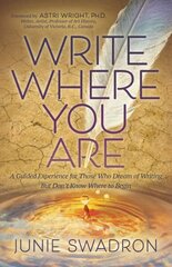 Write Where You Are: A Guided Experience for Those Who Dream of Writing but Dont Know Where to Begin цена и информация | Пособия по изучению иностранных языков | kaup24.ee