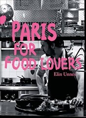 Paris for Food Lovers hind ja info | Reisiraamatud, reisijuhid | kaup24.ee