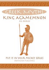 King Agamemnon: Greek Myths hind ja info | Usukirjandus, religioossed raamatud | kaup24.ee