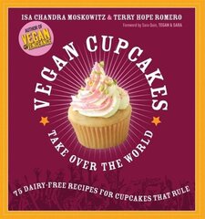 Vegan Cupcakes Take Over the World: 75 Dairy-Free Recipes for Cupcakes that Rule hind ja info | Retseptiraamatud | kaup24.ee