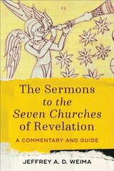 Sermons to the Seven Churches of Revelation A Commentary and Guide цена и информация | Духовная литература | kaup24.ee