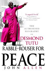 Rabble-Rouser For Peace: The Authorised Biography of Desmond Tutu hind ja info | Elulooraamatud, biograafiad, memuaarid | kaup24.ee