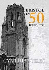 Bristol in 50 Buildings UK ed. цена и информация | Книги по архитектуре | kaup24.ee