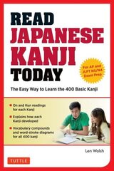 Read Japanese Kanji Today: The Easy Way to Learn the 400 Basic Kanji JLPT Levels N5 plus N4 and AP Japanese Language & Culture Exam цена и информация | Пособия по изучению иностранных языков | kaup24.ee