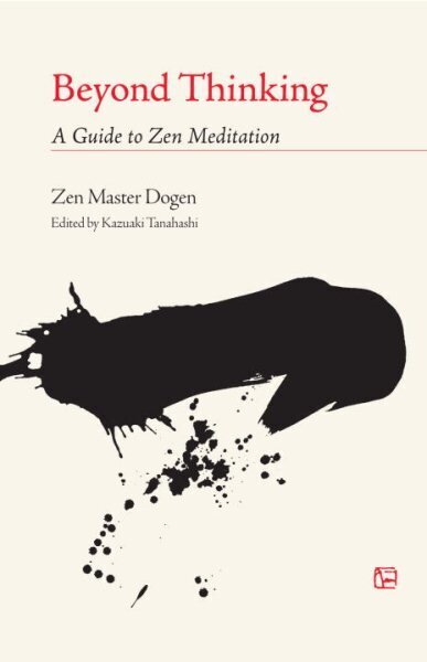 Beyond Thinking: A Guide to Zen Meditation hind ja info | Usukirjandus, religioossed raamatud | kaup24.ee