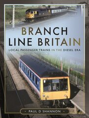 Branch Line Britain: Local Passenger Trains in the Diesel Era цена и информация | Путеводители, путешествия | kaup24.ee