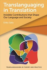 Translanguaging in Translation: Invisible Contributions that Shape Our Language and Society hind ja info | Võõrkeele õppematerjalid | kaup24.ee