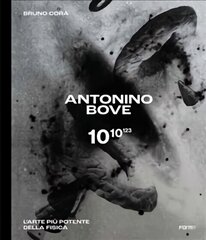 Antonino Bove 1010123: Larte più potente della fisica / Art stronger than physics цена и информация | Книги об искусстве | kaup24.ee