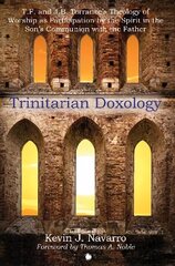 Trinitarian Doxology: T. F and J. B. Torrance's Theology of Worship as Participation by the Spirit in the Son's Communion with the Father hind ja info | Usukirjandus, religioossed raamatud | kaup24.ee