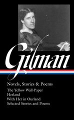 Charlotte Perkins Gilman: Novels, Stories & Poems (loa #356) hind ja info | Fantaasia, müstika | kaup24.ee