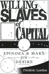 Willing Slaves of Capital: Spinoza and Marx on Desire цена и информация | Исторические книги | kaup24.ee