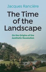 Time of the Landscape: On the Origins of the Aesthetic Revolution hind ja info | Ajalooraamatud | kaup24.ee