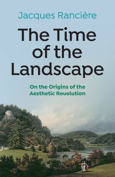 Time of the Landscape: On the Origins of the Aesthetic Revolution hind ja info | Ajalooraamatud | kaup24.ee