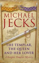 Templar, the Queen and Her Lover (Last Templar Mysteries 24): Conspiracies and intrigue abound in this thrilling medieval mystery цена и информация | Фантастика, фэнтези | kaup24.ee