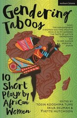 Gendering Taboos: 10 Short Plays by African Women: Yanci; The Arrangement; A Woman Has Two Mouths; Who Is in My Garden?; The Taste of Justice; Desperanza; Oh!; In Her Silence; Horny & ; Gnash hind ja info | Lühijutud, novellid | kaup24.ee