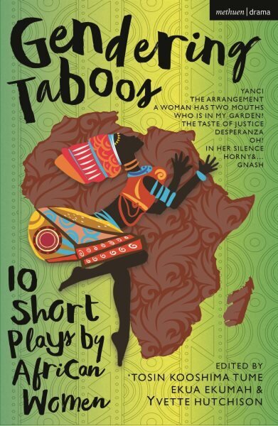 Gendering Taboos: 10 Short Plays by African Women: Yanci; The Arrangement; A Woman Has Two Mouths; Who Is in My Garden?; The Taste of Justice; Desperanza; Oh!; In Her Silence; Horny & ; Gnash цена и информация | Lühijutud, novellid | kaup24.ee