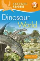 Kingfisher Readers: Dinosaur World (Level 3: Reading Alone with Some Help) Unabridged edition цена и информация | Книги для подростков и молодежи | kaup24.ee