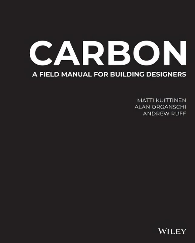 Carbon: A Field Manual for Building Designers цена и информация | Arhitektuuriraamatud | kaup24.ee