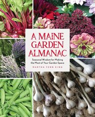 A Maine Garden Almanac: Seasonal Wisdom for Making the Most of Your Garden Space hind ja info | Aiandusraamatud | kaup24.ee