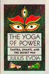 Yoga of Power: Tantra, Shakti, and the Secret Way hind ja info | Usukirjandus, religioossed raamatud | kaup24.ee