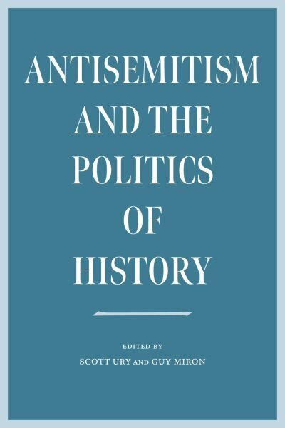 Antisemitism and the Politics of History цена и информация | Ajalooraamatud | kaup24.ee