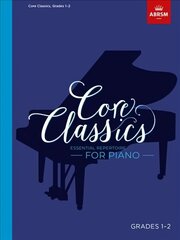 Core Classics, Grades 1-2: Essential repertoire for piano hind ja info | Kunstiraamatud | kaup24.ee