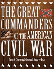 Great Commanders of the American Civil War: Union & Confederate Generals Head-to-Head цена и информация | Исторические книги | kaup24.ee