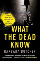 What the Dead Know: Learning about Life as a New York City Death Investigator hind ja info | Elulooraamatud, biograafiad, memuaarid | kaup24.ee