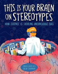 This Is Your Brain On Stereotypes: How Science is Tackling Unconscious Bias цена и информация | Книги для подростков и молодежи | kaup24.ee