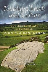 Kinship, Church and Culture: Collected Essays and Studies by John W. M. Bannerman цена и информация | Исторические книги | kaup24.ee