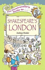 The Timetraveller's Guide to Shakespeare's London hind ja info | Noortekirjandus | kaup24.ee