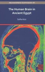 Human Brain in Ancient Egypt: A Medical and Historical Re-evaluation of Its Function and Importance цена и информация | Исторические книги | kaup24.ee