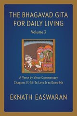 Bhagavad Gita for Daily Living, Volume 3: A Verse-by-Verse Commentary: Chapters 13-18 To Love Is to Know Me 2nd edition цена и информация | Исторические книги | kaup24.ee