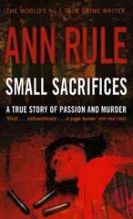 Small Sacrifices: A true story of Passion and Murder hind ja info | Elulooraamatud, biograafiad, memuaarid | kaup24.ee