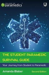 Student Paramedic Survival Guide: Your Journey from Student to Paramedic, 2e 2nd edition цена и информация | Книги по социальным наукам | kaup24.ee
