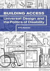 Building Access: Universal Design and the Politics of Disability hind ja info | Arhitektuuriraamatud | kaup24.ee