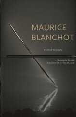 Maurice Blanchot: A Critical Biography hind ja info | Elulooraamatud, biograafiad, memuaarid | kaup24.ee