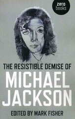 Resistible Demise of Michael Jackson, The цена и информация | Книги об искусстве | kaup24.ee