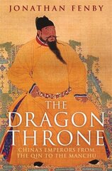 Dragon Throne: China's Emperors from the Qin to the Manchu цена и информация | Исторические книги | kaup24.ee